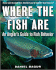 Where the Fish Are: a Science-Based Guide to Stalking Freshwater Fish
