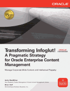 Transforming Infoglut! a Pragmatic Strategy for Oracle Enterprise Content Management (Osborne Oracle Press)