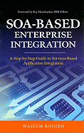 Soa-Based Enterprise Integration: a Step-By-Step Guide to Services-Based Application