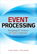Event Processing: Designing It Systems for Agile Companies: Designing It Systems for Agile Companies