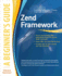 Zend Framework, a Beginners Guide