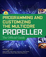 Programming and Customizing the Multicore Propeller Microcontroller: the Official Guide
