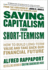 Saving Capitalism From Short-Termism: How to Build Long-Term Value and Take Back Our Financial Future