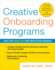 Creative Onboarding Programs: Tools for Energizing Your Orientation Program