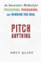 Pitch Anything: An Innovative Method for Presenting, Persuading, and Winning the Deal