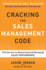 Cracking the Sales Management Code: the Secrets to Measuring and Managing Sales Performance