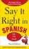 Say It Right in Spanish, 2nd Edition (Say It Right! Series)