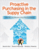 Proactive Purchasing in the Supply Chain: the Key to World-Class Procurement