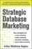 Strategic Database Marketing 4e: the Masterplan for Starting and Managing a Profitable, Customer-Based Marketing Program