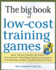 Big Book of Low-Cost Training Games: Quick, Effective Activities That Explore Communication, Goal Setting, Character Development, Teambuilding, and Mo