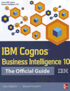 Ibm Cognos Business Intelligence 10: the Official Guide