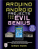 Arduino + Android Projects for the Evil Genius: Control Arduino with Your Smartphone or Tablet