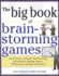 Big Book of Brainstorming Games: Quick, Effective Activities That Encourage Out-of-the-Box Thinking, Improve Collaboration, and Spark Great Ideas!
