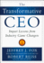The Transformative Ceo: Impact Lessons From Industry Game Changers