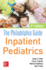The Philadelphia Guide: Inpatient Pediatrics, 2nd Edition