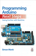 Programming Arduino Next Steps: Going Further With Sketches, Second Edition