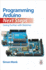 Programming Arduino Next Steps: Going Further With Sketches, Second Edition