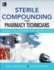 Sterile Compounding for Pharm Techs--a Text and Review for Certification