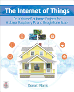 The Internet of Things: Do-It-Yourself Projects With Arduino, Raspberry Pi, and Beaglebone Black (Electronics)