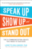 Speak Up, Show Up, and Stand Out: the 9 Communication Rules You Need to Succeed