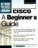 Cisco: a Beginner's Guide