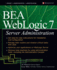 Bea Weblogic 7 Server Administration