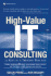 High-Value It Consulting: 12 Keys to a Thriving Practice