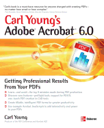 Carl Young's Adobe Acrobat 6.0: Getting Professional Results From Your Pdfs
