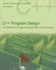 C++ Program Design: an Introduction to Programming and Object-Oriented Design