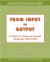 From Input to Output: a Teacher's Guide to Second Language Acquisition