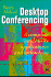 Desktop Conferencing: a Complete Guide to Its Applications and Technology