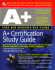 A+ Certification Study Guide