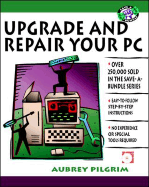 Upgrade and Repair Your Pc (Save a Bundle Series)