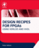 Design Recipes for FPGAs: Using Verilog and VHDL