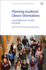 Planning Academic Library Orientations: Case Studies from Around the World