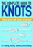 The Complete Guide to Knots: for Sailing, Fishing, Camping, Climbing / Mario Bigon and Guido Regazzoni; Translated From the Italian By Maria Piotrowska
