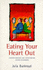 Eating Your Heart Out: Understanding and Overcoming Eating Disorders