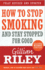 How to Stop Smoking and Stay Stopped for Good