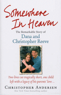 Somewhere in Heaven: the Remarkable Story of Dana and Christopher Reeve