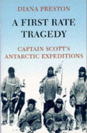 First Rate Tragedy, a: Captain's: Captain Scott's Antarctic Expeditions