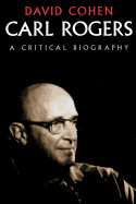 Carl Rogers: A Critical Biography