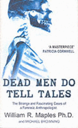 Dead Men Do Tell Tales: Strange and Fascinating Cases of a Forensic Anthropologist