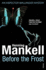 Before the Frost: a Inspector Wallander Mystery