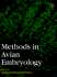 Methods in Avian Embryology, Volume 51