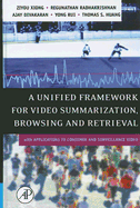 A Unified Framework for Video Summarization, Browsing & Retrieval: With Applications to Consumer and Surveillance Video