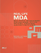 Real-Life Mda: Solving Business Problems With Model Driven Architecture 1ed