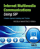Internet Multimedia Communications Using Sip: a Modern Approach Including Java(R) Practice