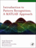 Introduction to Pattern Recognition: a Matlab Approach