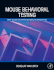 Mouse Behavioral Testing: How to Use Mice in Behavioral Neuroscience 1ed