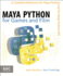 Maya Python for Games and Film: a Complete Reference for Maya Python and the Maya Python Api
